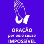 Oração por uma causa impossível
